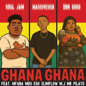 Soul Jam, Massive95k e DBN Gogo – Ghana Ghana (feat. Ego Slimflow, M.J, Mfana Mdu e Mr Pilato)