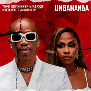 Theo Kgosinkwe e Bassie – Ungahamba (feat. MOREKI e Quinton Deep)