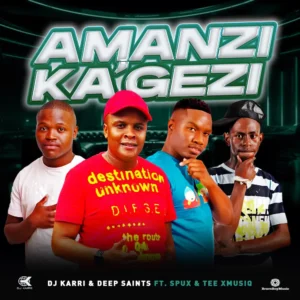 DJ Karri e Deep Saints – Amanzi Ka’Gezi (feat. Spux e Tee_Xmusiq)