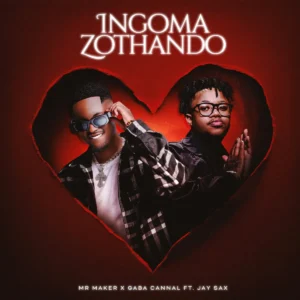 Mr Maker e Gaba Cannal – Ingoma Zothando (feat. Jay Sax)