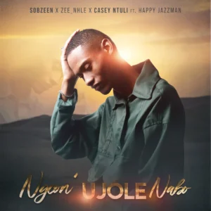 Sobzeen, Zee_nhle e Casey Ntuli – Ngcon’ Ujole Nabo (feat. Happy Jazzman)