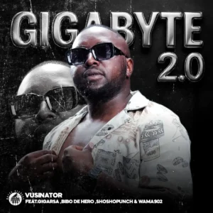Vusinator – Gigabyte 2.0 (feat. Giga RSA, BiBo De Hero, Shosho Punch e Wama 902)